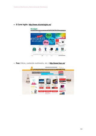 Comercio Electrónico y Administración Electrónica
14
 El Corte Inglés: http://www.elcorteingles.es/
 Fnac (libros, contenido multimedia, etc.): http://www.fnac.es/
 