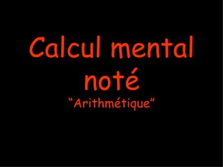 Calcul mental noté “Arithmétique” 