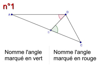 nn°°11
Nomme l'angle
marqué en vert
Nomme l'angle
marqué en rouge