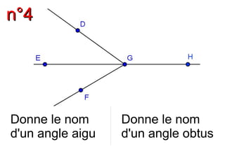 nn°°44
Donne le nom
d'un angle aigu
Donne le nom
d'un angle obtus