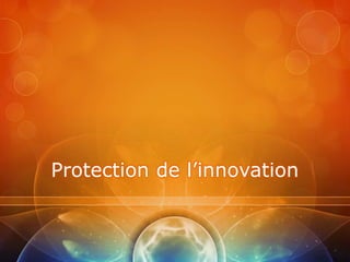 Protection de l’innovation
 