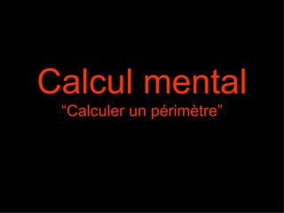 Calcul mental “Calculer un périmètre” 