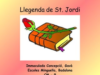 Llegenda de St. Jordi ,[object Object],[object Object],[object Object]