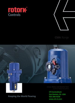 Linear, Rotary and Quarter-Turn
Control Valve Actuators
CMA Range
Keeping the World Flowing
CTI Controltech
San Ramon, CA USA
925-208-4250
www.cti-ct.com
 