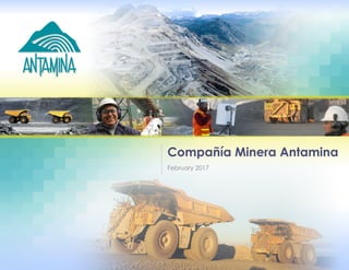 February 2017
Compañía Minera Antamina
 