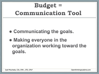 Budget = Control Tool Setting cost guidelines. 