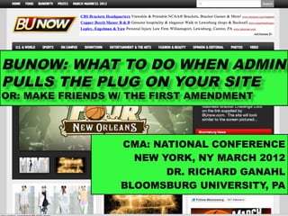 CMA: NATIONAL CONFERENCE
  NEW YORK, NY MARCH 2012
       DR. RICHARD GANAHL
BLOOMSBURG UNIVERSITY, PA
 