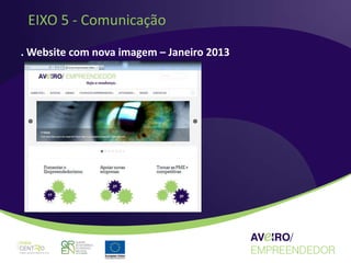 EIXO 5 - Comunicação
. Website com nova imagem – Janeiro 2013
 