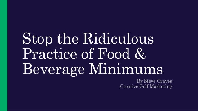 Stop The Ridiculous Practice Of Food Beverage Minimums