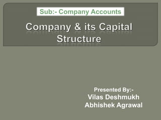 Sub:- Company Accounts

Presented By:-

Vilas Deshmukh
Abhishek Agrawal

 