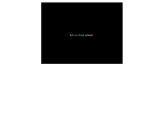 let’s re-think school
 