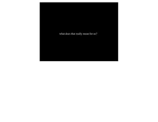 what does that really mean for us?
 