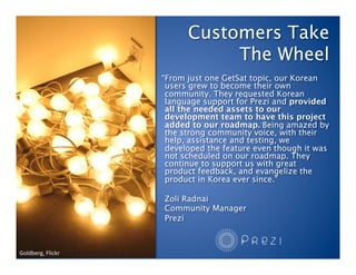 Customers Take
                                     The Wheel
                          “From just one GetSat topic, our K...