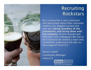 Recruiting
                                            Rockstars
                           “Our community is very emotion...