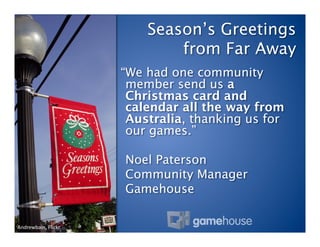 Season’s Greetings
                                    from Far Away
                            “We had one community
   ...