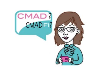 ?
CMAD ?
 