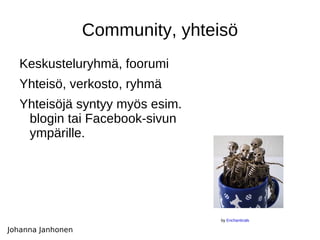 Community, yhteisö Keskusteluryhmä, foorumi 