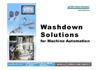 www.cmafh.com




                               Wa s h d ow n
                               Solutions
                               for Machine Automation




Shop online at www.cmafh.com
 