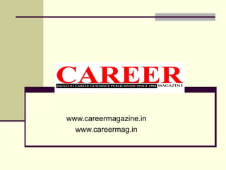 www.careermagazine.in
www.careermag.in
 