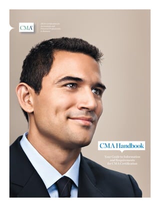 CMA Handbook
Your Guide to Information
and Requirements
for CMA Certiﬁcation

 