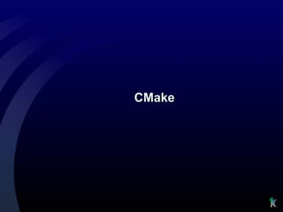 CMake
 