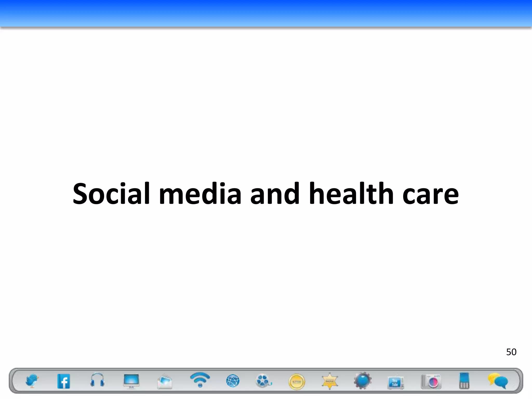 Social media and health care



                               50
 