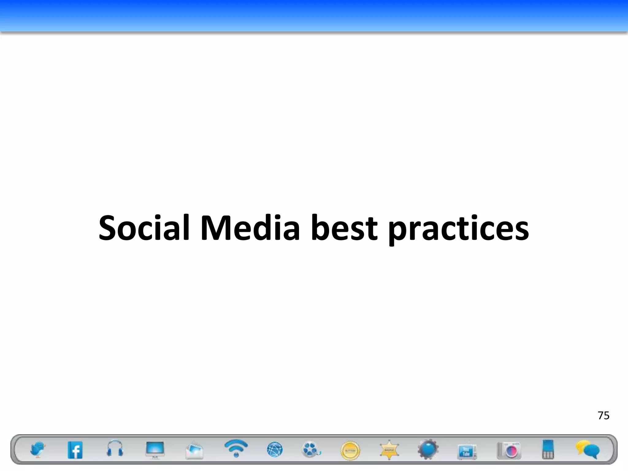 Social Media best practices



                              75
 