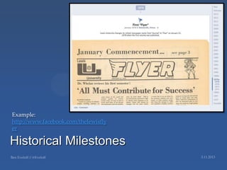 Example:
http://www.facebook.com/thelewisfly
er

Historical Milestones
 