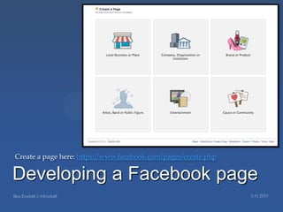 Create a page here: https://www.facebook.com/pages/create.php

Developing a Facebook page
 