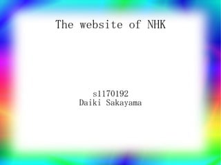 The website of NHK




      s1170192
   Daiki Sakayama
 