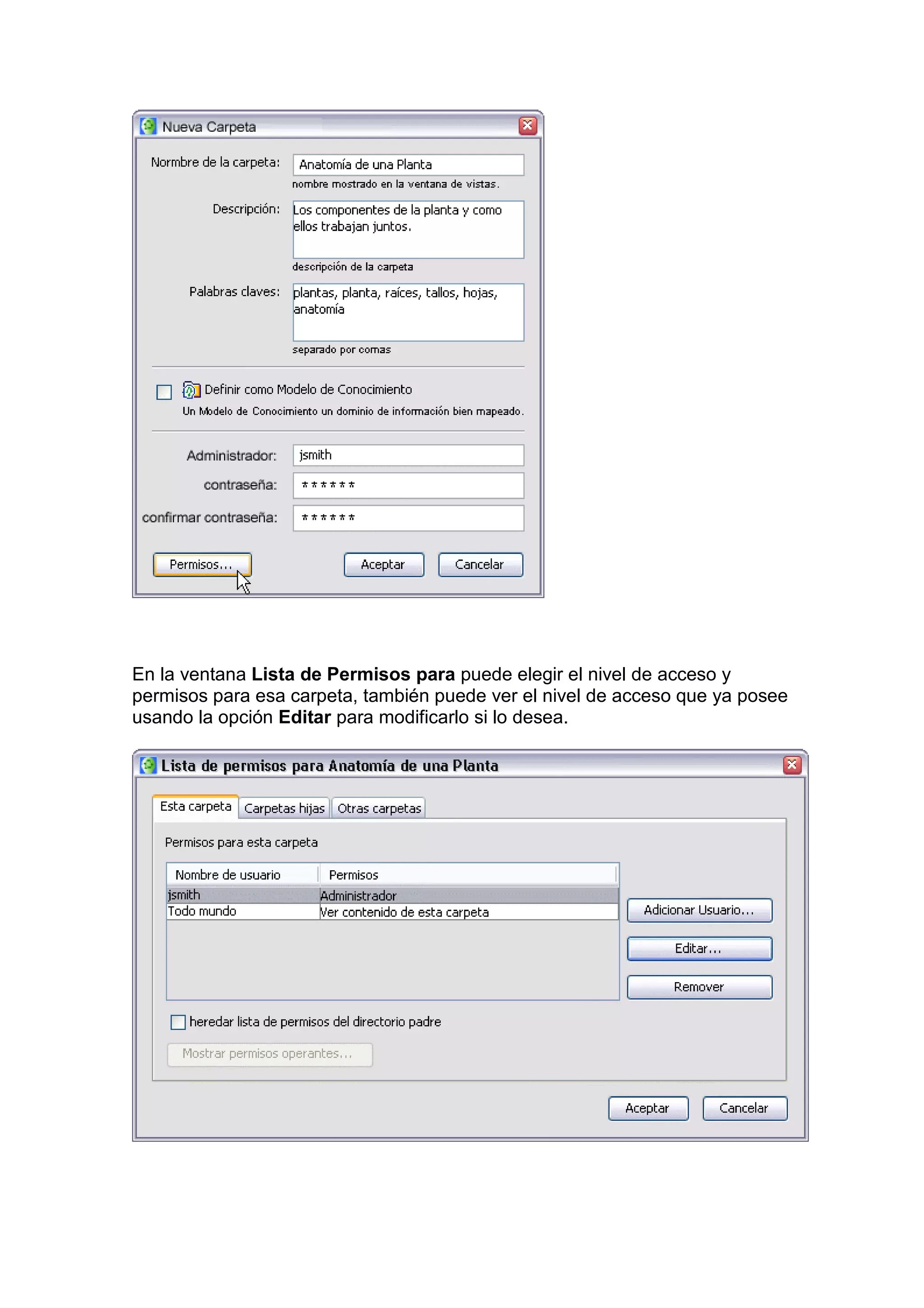 En la ventana Lista de Permisos para puede elegir el nivel de acceso y
permisos para esa carpeta, también puede ver el nivel de acceso que ya posee
usando la opción Editar para modificarlo si lo desea.
 
