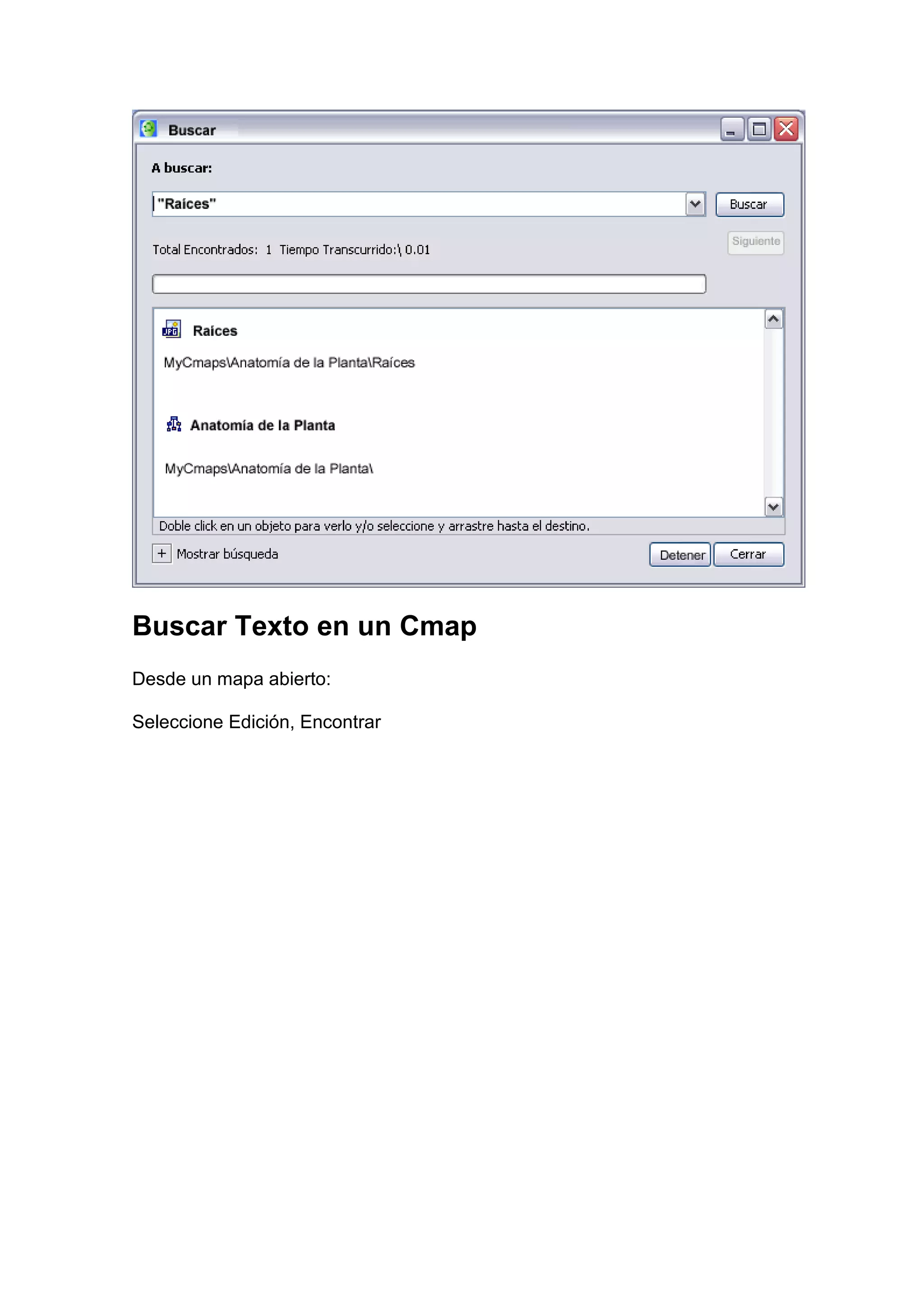 Buscar Texto en un Cmap
Desde un mapa abierto:

Seleccione Edición, Encontrar
 