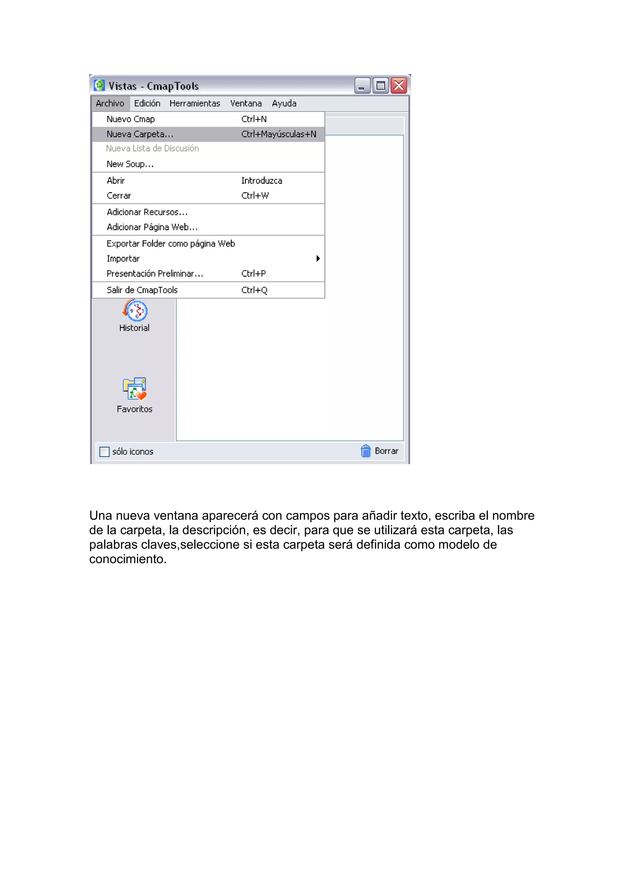 Una nueva ventana aparecerá con campos para añadir texto, escriba el nombre
de la carpeta, la descripción, es decir, para que se utilizará esta carpeta, las
palabras claves,seleccione si esta carpeta será definida como modelo de
conocimiento.
 