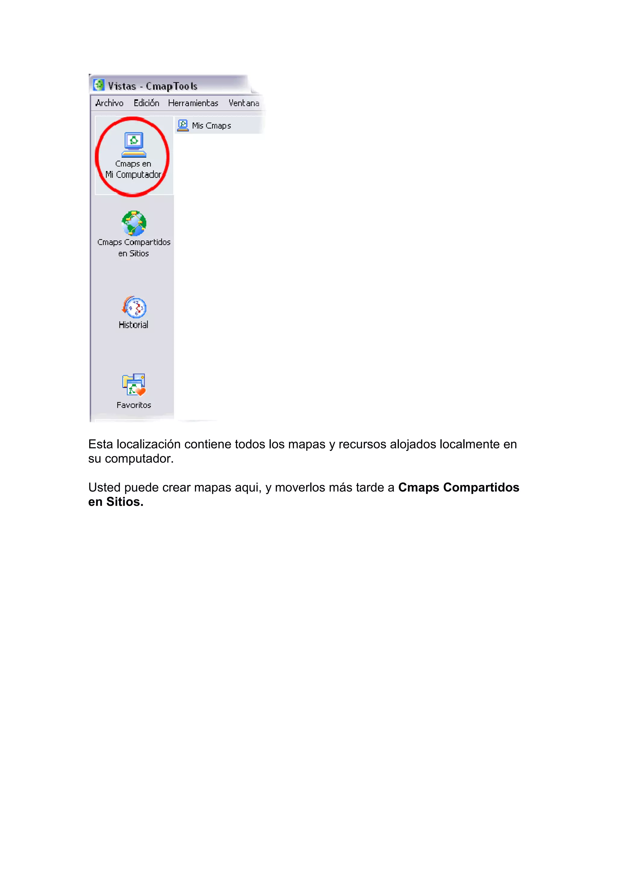 Esta localización contiene todos los mapas y recursos alojados localmente en
su computador.

Usted puede crear mapas aqui, y moverlos más tarde a Cmaps Compartidos
en Sitios.
 