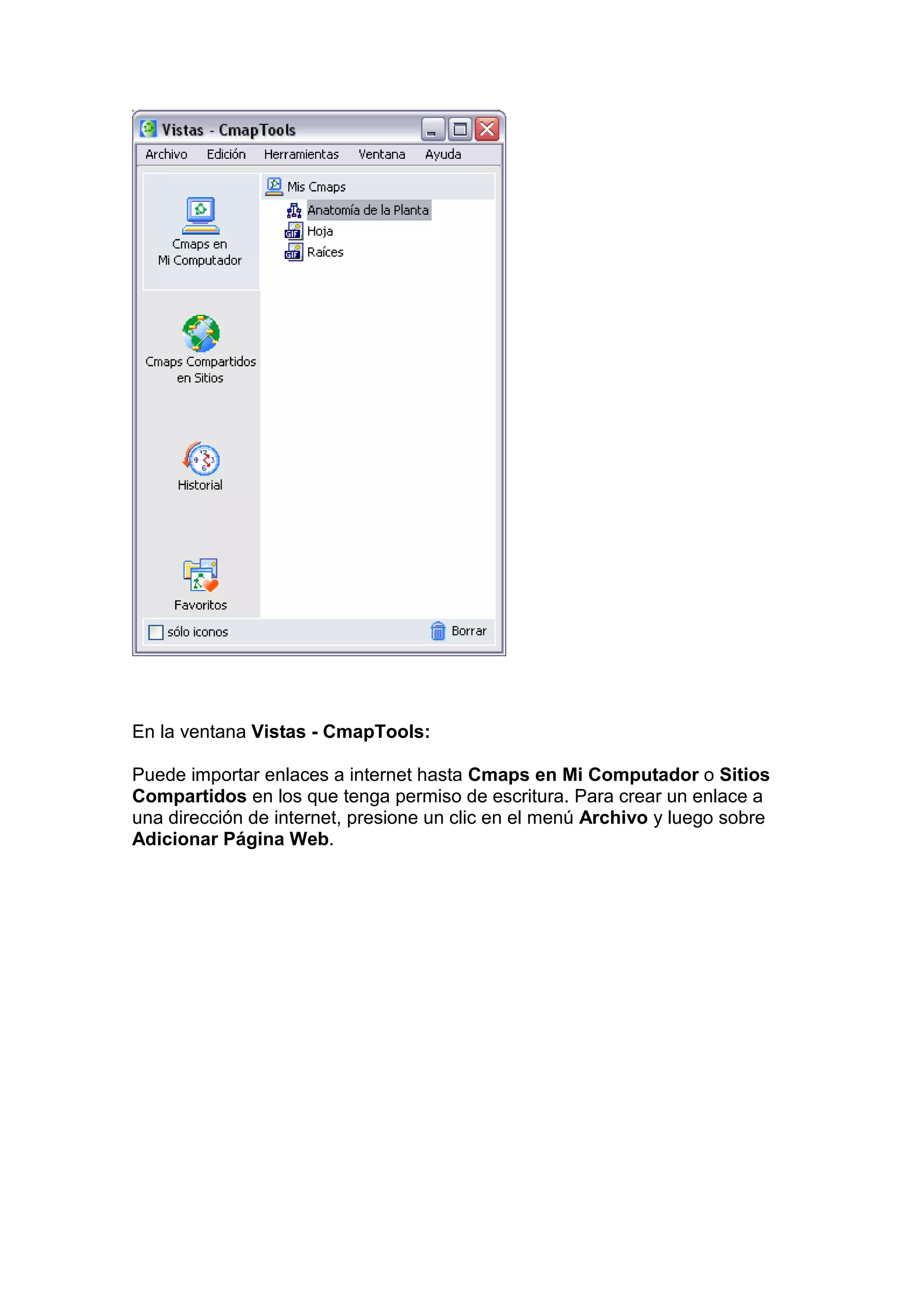 En la ventana Vistas - CmapTools:

Puede importar enlaces a internet hasta Cmaps en Mi Computador o Sitios
Compartidos en los que tenga permiso de escritura. Para crear un enlace a
una dirección de internet, presione un clic en el menú Archivo y luego sobre
Adicionar Página Web.
 