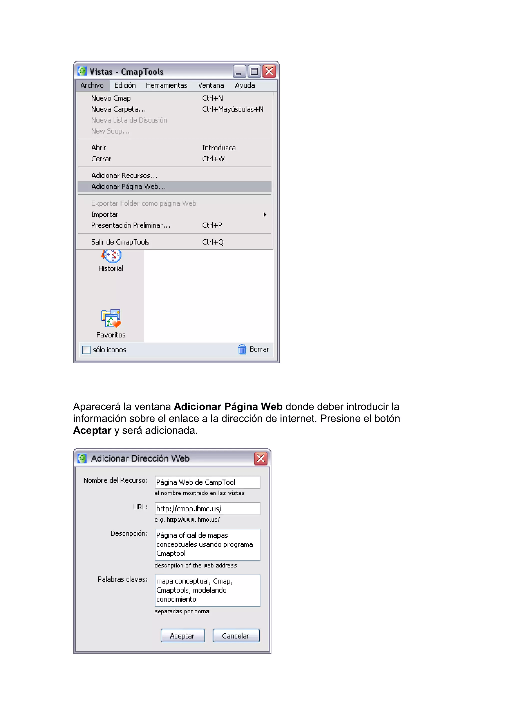Aparecerá la ventana Adicionar Página Web donde deber introducir la
información sobre el enlace a la dirección de internet. Presione el botón
Aceptar y será adicionada.
 