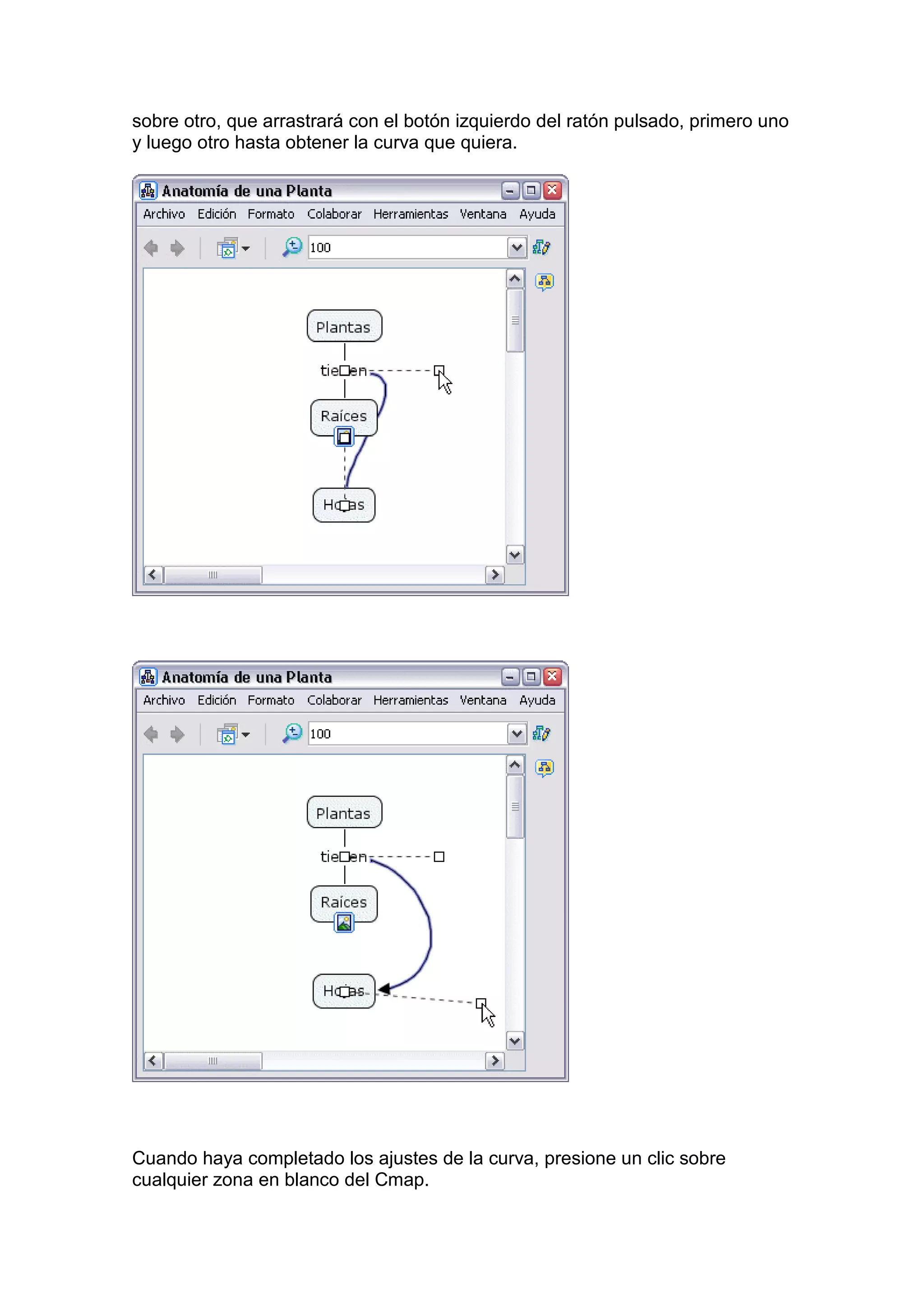 sobre otro, que arrastrará con el botón izquierdo del ratón pulsado, primero uno
y luego otro hasta obtener la curva que quiera.




Cuando haya completado los ajustes de la curva, presione un clic sobre
cualquier zona en blanco del Cmap.
 