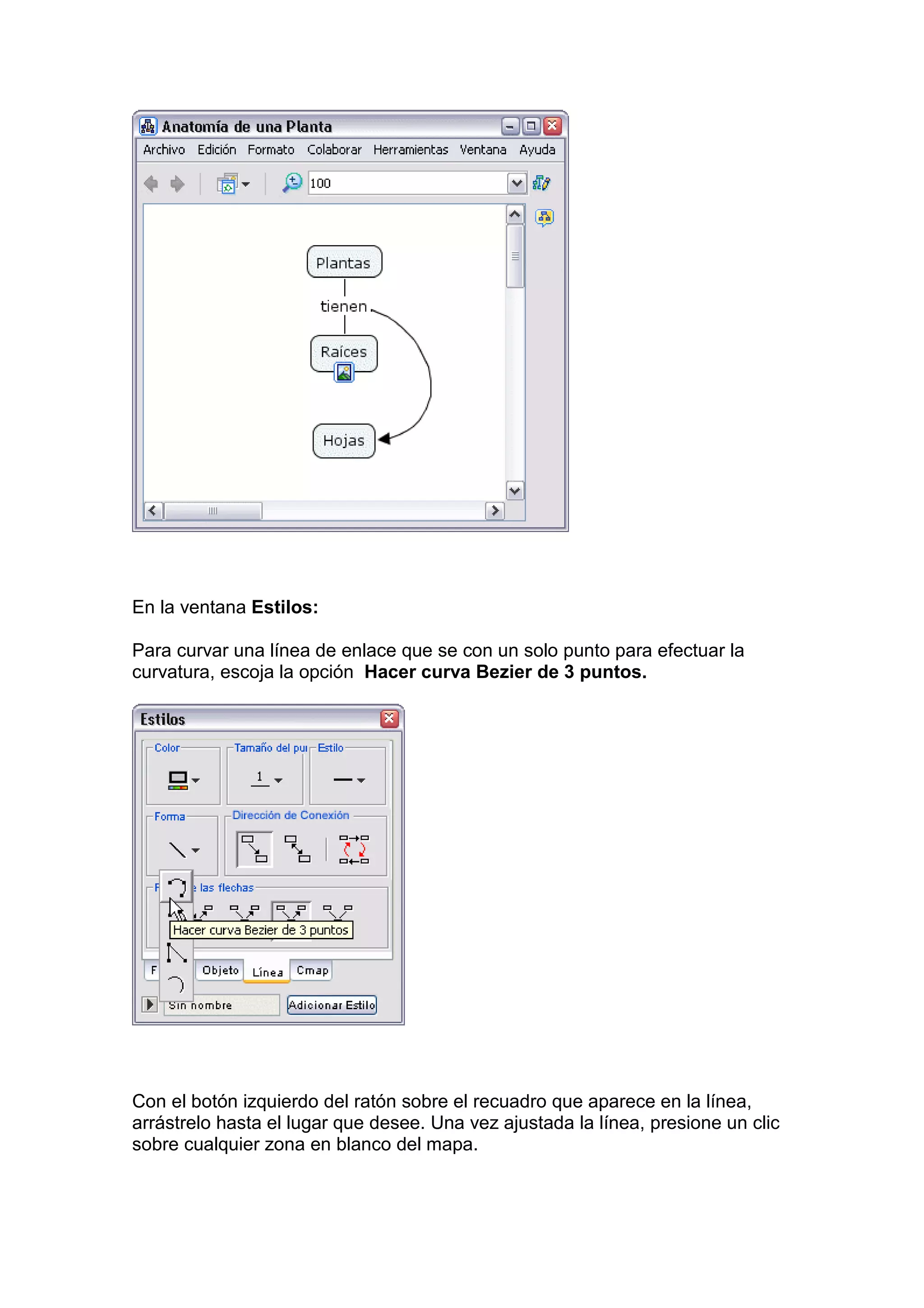 En la ventana Estilos:

Para curvar una línea de enlace que se con un solo punto para efectuar la
curvatura, escoja la opción Hacer curva Bezier de 3 puntos.




Con el botón izquierdo del ratón sobre el recuadro que aparece en la línea,
arrástrelo hasta el lugar que desee. Una vez ajustada la línea, presione un clic
sobre cualquier zona en blanco del mapa.
 