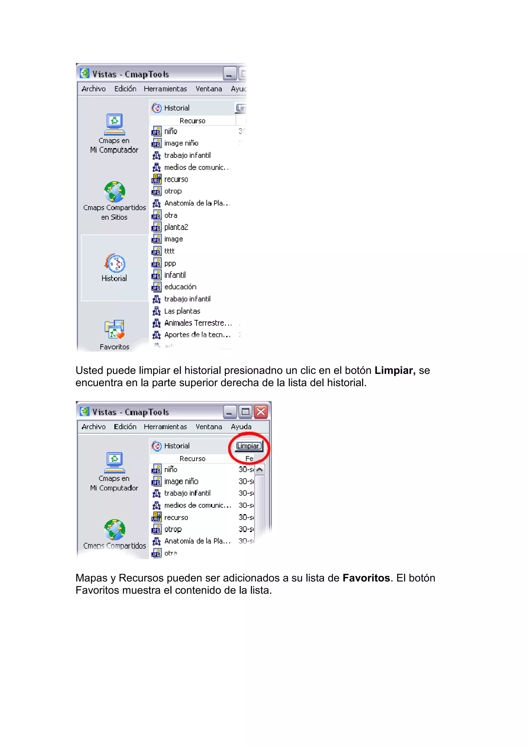 Usted puede limpiar el historial presionadno un clic en el botón Limpiar, se
encuentra en la parte superior derecha de la lista del historial.




Mapas y Recursos pueden ser adicionados a su lista de Favoritos. El botón
Favoritos muestra el contenido de la lista.
 