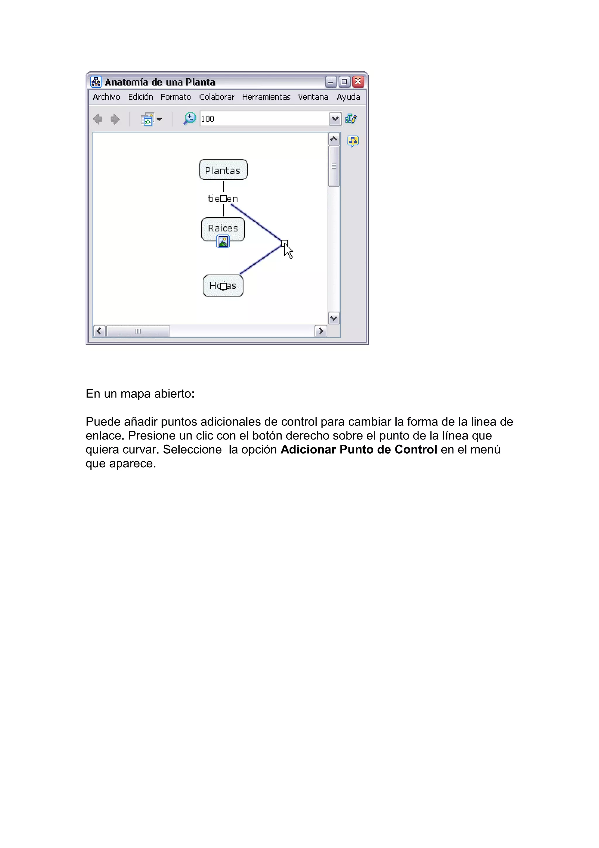 En un mapa abierto:

Puede añadir puntos adicionales de control para cambiar la forma de la linea de
enlace. Presione un clic con el botón derecho sobre el punto de la línea que
quiera curvar. Seleccione la opción Adicionar Punto de Control en el menú
que aparece.
 