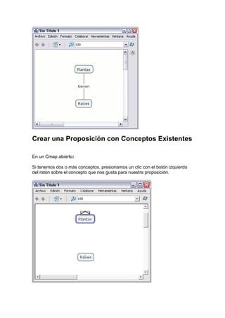 Crear una Proposición con Conceptos Existentes

En un Cmap abierto:

Si tenemos dos o más conceptos, presionamos un clic c...