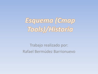 Trabajo realizado por:
Rafael Bermúdez Barrionuevo