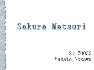 Sakura Matsuri S1170033 Masato Nozawa 