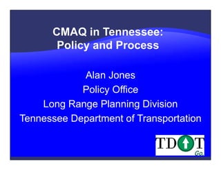 Alan Jones
            Policy Office
    Long Range Planning Division
Tennessee Department of Transportation
 
