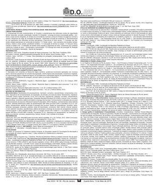 Diário Oficial do Município do Rio de Janeiro
D.O.
Ano XXIX • No
38 • Rio de Janeiro Quarta-feira, 13 de Maio de 201568
______. Lei nº 10.406, de 10 de janeiro de 2002. Institui o Código Civil. Disponível em: http://www.planalto.gov.
br/ccivil_03/leis/2002/l10406.htm. Acesso em: 17/03/2015.
______. Lei nº 9.610, de 19 de fevereiro de 1998. Altera, atualiza e consolida a legislação sobre direitos au-
torais e dá outras providências. Disponível em: http://www.planalto.gov.br/ccivil_03/leis/l9610.htm. Acesso em:
17/03/2015.
ASSISTENTE TÉCNICO LEGISLATIVO ESPECIALIDADE: WEB DESIGNER
LÍNGUA PORTUGUESA
1. Compreensão de texto contemporâneo. 2. Funções e características dos diferentes modos de organização
textual: descrição, narração, dissertação, injunção. 3. Ortografia – emprego de letras e acentuação gráfica – con-
forme o atual acordo ortográfico. 4. Sintaxe de concordância nominal e verbal. 5. Sintaxe de regência nominal e
verbal; o fenômeno da crase. 6. Formação de palavras – significado e função de morfemas. 7. Reconhecimento
do uso significativo dos diferentes recursos gramaticais e discursivos no texto escrito. 7.1 Emprego das dife-
rentes classes gramaticais na construção de sentido. 7.2 Flexão verbal – valor semântico de locuções verbais,
tempos, modos e vozes verbais; paralelismo sintático. 7.3 Colocação de termos na oração. 7.4 Discurso direto,
indireto e indireto livre. 7.5 Relações de sentido entre orações e segmentos de texto. Conectores que conferem
coerência e coesão ao texto – coordenação e subordinação. 7.6 Emprego dos sinais de pontuação. 8. Redação
oficial. 9. Conotação e denotação – figuras de linguagem.
REFERÊNCIAS:
AZEREDO, José Carlos. Gramática Houaiss da língua portuguesa. 2.ed. São Paulo: Publifolha, 2008.
BECHARA, Evanildo. Moderna gramática portuguesa. Rio de Janeiro: Nova Fronteira, 2009.
CUNHA, Celso; CINTRA L. F. Lindley. Nova gramática do português contemporâneo. 5.ed. Rio de Janeiro:
Lexikon, 2008.
FERREIRA, Aurélio Buarque de Holanda. Dicionário Aurélio da língua portuguesa. 5.ed. Curitiba: Positivo, 2010.
RIO DE JANEIRO. (Prefeitura). Secretaria Municipal de Administração. Manual de redação oficial da Prefei-
tura da Cidade do Rio de Janeiro. Rio de Janeiro: SMA, 2008. Disponível em: http://www.rio.rj.gov.br/dlsta-
tic/10112/185333/DLFE-193326.pdf/RH_manual_redacao_oficial_2009.pdf. Acesso em: 06/04/2015
OBS. A prova de língua portuguesa priorizará a consciência do uso da língua e, não, o conhecimento de termos
técnicos ou a citação de regras gramaticais.
RACIOCÍNIO LÓGICO QUANTITATIVO E ANALÍTICO
1. Operações com conjuntos. 2. Raciocínio lógico numérico: problemas envolvendo operações com números
reais e raciocínio sequencial. 3. Conceito de proposição: valores lógicos das proposições; conectivos e negação.
4. Argumentação lógica e diagramas lógicos. 5. Equivalências e implicações lógicas. 6. Quantificadores universal
e existencial. 7. Problemas de contagem: princípio aditivo e princípio multiplicativo.
REFERÊNCIAS:
CESAR, Benjamin; MORGADO, Augusto C. Raciocínio lógico - quantitativo. 4. ed. [S.l.]: Ed. Campus, 2009.
(Provas e concursos).
NUNES, Mauro César; CABRAL, Luiz Cláudio. Raciocínio lógico e matemática para concursos. 7. ed. [S.l.]:
Editora Elsevier/Campus, 2011.
ROCHA, Enrique. Raciocínio lógico para concursos. 3. ed. [S.l.]: Editora Impetus, 2010.
ABDALLA, Samuel Liló. Raciocínio lógico para concursos. 1. ed. [S.l.]: Editora Saraiva, 2012.
NOÇÕES DE INFORMÁTICA
Microinformática. Modalidades de processamento. Hardware: conceitos, características, componentes e fun-
ções. Dispositivos de armazenamento, de impressão, de entrada e de saída de dados. Barramentos. Interfaces.
Conexões. Discos rígidos, pendrives, CD-R, DVD e Blu-Ray, impressoras. Software: conceitos, características,
básico e aplicativo, sistemas operacionais. Ambientes Microsoft Windows XP/7/8 BR e Ubuntu Linux: conceitos,
características, comandos, atalhos de teclado e emprego dos recursos. Conhecimentos e utilização dos recursos
de gerenciamento de arquivos (Windows Explorer/Computador, KDE e Nautilus). Conhecimentos sobre editores
de texto, planilhas eletrônicas e editor de apresentações (MS Office 2010/2013 BR e LibreOffice v4.3.5.2): con-
ceitos, características, atalhos de teclado e emprego dos recursos. Redes de computadores: conceitos, carac-
terísticas, topologias, protocolos, padrões, meios de transmissão, conectores. Web, internet, intranet, extranet,
e-mail, webmail: conceitos, características, atalhos de teclado e emprego de recursos de navegadores (browsers
Internet Explorer 11 BR X Mozilla Firefox v36.0.1 X Google Chrome v40 X Safari 5.1.7 ou superior). Outlook do
pacote MSOffice 2010/2013BR e Mozilla Thunderbird 31.4.0. Segurança de equipamentos, de sistemas, em
redes e na internet: conceitos, equipamentos, backup, firewall, vírus, medidas de proteção.
REFERÊNCIAS:
CASTILHO, Ana Lucia. Informática para concursos: teoria e questões. [S.l.]: Ed. Ferreira, 2012. (Série Concursos).
MANZANO, José Augusto N. G. Guia prático de informática [S.l.]: Érica, 2011.
MANUAIS técnicos oficiais dos fabricantes de equipamentos / periféricos e help/ajuda de hardware e software
(Windows XP/7/8 BR, MSOffice 2010/2013 BR, Ubuntu Linux e LibreOffice v4.3.5.2) e browsers Internet Explorer
11 BR X Mozilla Firefox v36.0.1 X Google Chrome v40 X Safari 5.1.7 ou superior) e Mozilla Thunderbird 31.4.0.
TANENBAUM, Andrew S; WETHERALL, David. Redes de computadores. [S.l.]: Pearson, 2011.
VELLOSO, F. C. Informática – Conceitos básicos, [S.l.]: Campus, 2011.
ATUALIDADES
1. Política. 2. Economia. 3. Cidadania e direitos humanos. 4. Educação e saúde. 5. Tecnologias da informação e
comunicação. 6. Cultura, esporte e lazer. 7. Meio ambiente. 8. Infraestrutura e urbanismo
REFERÊNCIAS:
ARANTES, Antônio Augusto (org.). Cidadania. Revista do patrimônio histórico e artístico nacional. Rio de Janei-
ro: IPHAN. 2006. Disponível em: http://www.iphan.gov.br/baixaFcdAnexo.do?id=3201. Acesso em: 13/03/2015
BRASIL. Constituição da República Federativa do Brasil, com as alterações adotadas pelas Emendas Constitu-
cionais números 1/1992 a 84/2014, pelo Decreto-Legislativo número 186 de 2008 e pelas Emendas Constitucio-
nais de Revisão números 1 a 6/1994. 43.ed. Centro de Documentação e Informação. Brasília: Edições Câmara,
2015. Disponível em: http://bd.camara.gov.br/bd/handle/bdcamara/1708 Acesso em: 13/03/2015.
CARVALHO, Jaciara de Sá. Redes e comunidades: ensino-aprendizagem pela Internet.; 4. São Paulo: Instituto
Paulo Freire, 2011. (Série Cidadania Planetária).
CASTELLS, Manuel. Redes de indignação e esperança: movimentos sociais na era da internet. Rio de Janeiro:
Zahar, 2013.
HOBSBAWN, Eric. Globalização, democracia e terrorismo. São Paulo: Cia da Letras, 2007.
NAVARRO, Marli B.M. de A. et. al. Inovação tecnológica e as questões reflexivas do campo da biossegurança.
Revista estudos avançados. n.28. v.80. p. 223_234, 2014. Disponível em: http://www.scielo.br/pdf/ea/v28n80/19.
pdf. Acesso em: 14/03/2015
PAIANO, Daniela Braga, et al. As alterações sofridas pelo meio ambiente face à evolução da economia e da
sociedade: seus reflexos no plano internacional. Hiléia: Revista do direito ambiental da Amazônia, n.16, jan./
jun., p. 59-68, 2011. Disponível em: http://periodicos.uea.edu.br/index.php/Hileia/article/view/380/391. Acesso
em: 13/03/2015
PAULUS Jr, Aylton; CORDONI JR, Luiz. Políticas públicas de saúde no Brasil. In: Revista espaço para a saúde.
Londrina, v.8, n.1, p. 13-19, Dez. 2006. Disponível em: http://www.professores.uff.br/jorge/v8n1_artigo_3.pdf.
Acesso em: 13/03/2015
PINSK, Jaime (org.). O Brasil no contexto: 1987 - 2007. São Paulo: Contexto, 2007.
REIS, Rossana Rocha. Soberania, direitos humanos e migrações internacionais. Revista brasileira de ciências
sociais, v. 19, n. 55, p. 149_163, jun. 2004. Disponível em:
http://www.scielo.br/pdf/rbcsoc/v19n55/a09v1955.pdf. Acesso em: 14/03/2015
RIO DE JANEIRO (Estado). Constituição Estadual do Rio de Janeiro. Rio de Janeiro: ALERJ, 2012. Disponível
em: http://www.alerj.rj.gov.br/processo6.htm. Acesso em: 14/03/2105.
VALIM, Ana. Migrações: da perda da terra à exclusão social. 11. ed. São Paulo: Atual, 2009.
ÉTICA DO SERVIDOR NA ADMINISTRAÇÃO PÚBLICA
1. Princípios constitucionais de natureza ética: moralidade, impessoalidade, probidade, motivação e publicidade.
2. Crimes contra a fé pública. 3. Crimes contra a Administração Pública: crimes praticados por funcionário públi-
co contra a Administração Pública em geral; crimes praticados por particular contra a Administração em geral;
crimes contra a Administração da Justiça e crimes contra as finanças públicas. 4. Decreto Municipal 13.319/94.
5. Lei de Improbidade Administrativa (lei 8.429/92).6. Lei 8.666/93: Capítulo IV – Das Sanções Administrativas
e da Tutela Judicial: Seção I – Das Disposições Gerais (art. 81 a 85); Seção II – Das Sanções Administrativas
(art. 86 a 88); Seção III – Dos Crimes e Das Penas (art. 89 a 99); Seção IV - Do Processo e do Procedimento
Judicial (art.100 a 108).
REFERÊNCIAS:
BRASIL. Constituição (1988). Constituição da República Federativa do Brasil.
______. Código Penal, e Legislação Extravagante sobre os tipos penais relativos ao servidor público.
______. Lei nº 8.429, de 2 de junho de 1992. Dispõe sobre as sanções aplicáveis aos agentes públicos nos casos
de enriquecimento ilícito no exercício de mandato, cargo, emprego ou função na administração pública direta,
indireta ou fundacional e dá outras providências.
______. Lei nº 8.666, de 21 de junho de 1993. Regulamenta o art. 37, inciso XXI, da Constituição Federal, institui
normas para licitações e contratos da Administração Pública e dá outras providências. (art. 81 a 108).
RIO DE JANEIRO. (Município). Decreto nº 13.319, de 20 de Outubro de 1994. Dispõe sobre Normas de Ética
Profissional do Servidor Público Civil do Poder Executivo Municipal.
PROCESSO E PODER LEGISLATIVO
1. Lei Orgânica do Município do Rio de Janeiro: Título I – Dos Princípios e Direitos Fundamentais (arts. 1º a 13);
Título II – Da Organização Municipal: Capítulo II – Da competência do Município (arts.30 a 37); Título III – Da
Organização dos Poderes: Capítulo I – Do Governo Municipal (art. 39), Capítulo II – Do Poder Legislativo, Seção
I – Da Câmara Municipal (arts.40 a 43), Seção II – Das Atribuições da Câmara Municipal (arts. 44 e 45), Seção
III – Dos Vereadores (arts. 46 a 51), Seção IV – Do Funcionamento da Câmara Municipal, Seção V – Do Pro-
cesso Legislativo, Seção VII – Da Fiscalização Contábil, Financeira e Orçamentária (arts. 87 a 98); Título V – Da
Tributação Municipal da Receita e Despesa e do Orçamento. 2. Constituição da República Federativa do Brasil:
Título III – Da Organização do Estado, Capítulo IV – Dos Municípios (arts. 29 a 31); Título IV – Da Organização
dos Poderes, Capítulo I – Do Poder Legislativo (arts. 44 a 75). 3. Estatuto dos Funcionários Públicos do Poder
Executivos do Município do Rio de Janeiro. 4. Código de Administração Financeira e Contabilidade Pública do
Município do Rio de Janeiro. 5. Regimento Interno da Câmara Municipal do Rio de Janeiro.
REFERÊNCIAS:
BRASIL. Constituição (1988). Constituição da República Federativa do Brasil.
RIO DE JANEIRO. (Município). Lei Orgânica do Município do Rio de Janeiro, de 05 de abril de 1990.
______. Lei nº 94, de 14 de março de 1979. Dispõe sobre o Estatuto dos Funcionários Públicos do Poder Execu-
tivo do Município do Rio de Janeiro e dá outras providências.
______. Lei nº 207, de 19 de dezembro de 1980. Institui o Código de Administração Financeira e Contabilidade
Pública do Município do Rio de Janeiro
______. Câmara Municipal do Rio de Janeiro. Regimento Interno da Câmara Municipal do Rio de Janeiro.
CONHECIMENTOS ESPECÍFICOS – WEB DESIGNER
1. Microinformática. 1. Microinformática. Noções básicas sobre hardware e software, diretamente relaciona-
das ao cargo. Ambientes Microsoft Windows XP/7/8 BR e Ubuntu Linux. MS Office 2010/2013 BR X LibreOffice
v4.3.5.2). Browsers Internet Explorer 11 BR X Mozilla Firefox v36.0.1 X Google Chrome v40 X Safari 5.1.7 ou
superior). Mozilla Thunderbird 31.4.0. Softwares específicos (PageMaker, InDesign, Photoshop, Corel Draw,
Fireworks, Dreamweaver, Illustrator, Flash): conceitos, características, emprego dos recursos. Gestão de con-
teúdo. Joomla. WordPress. HTML X CSS. Editores de HTML (FrontPage, Dreamweaver). Criação de banner
animado, animações em flash, criação de layout de site, programação em HTML com CSS. JavaScript. ASP X
PHP: conceitos, características, interação com bancos de dados. Construção de homepages.
2. Design gráfico X Usabilidade X Acessibilidade. Conceitos. Características. Interface Homem-Máquina.
Conhecimentos de fotografia. Noções de geometria. Noções de ilustração. Conhecimentos de produção gráfica,
de tipos de papéis, de gramatura, de formatos e de processos de impressão. Conhecimentos sobre Artes Visu-
ais. Tipos de mídias e suas características. A estrutura e características do texto para diferentes mídias: rádio,
televisão, internet e impressa. Mídia Impressa e Digital. Matriz de impressão. Conceitos sobre cores e imagens,
layout, diagramação, contraste, peso, hierarquia visual e processos gráficos. Teoria das cores e das formas.
Percepção visual. Tipos de composição. Resolução de tela e de impressão. Qualidade de impressão. Conceitos
sobre Design X Usabilidade X Acessibilidade e Ergonomia. Conceitos sobre Design Gráfico, de Interfaces, Indus-
trial e Publicitário. Programação e Comunicação Visual. Editoração eletrônica. Arte Final. Controle de Qualidade
em produção gráfica. Conceitos básicos sobre computação gráfica. Noções básicas sobre produção gráfica:
fotolito convencional e digital, matrizes convencionais e digitais, tintas, papéis e outros suportes, processos de
impressão convencionais e digitais, acabamento. Tratamento de imagens e preparação de arquivos em formatos
nativos de softwares. Gráficos. Projetos gráficos para publicações, anúncios e vinhetas de TV e internet. Criação
de portfólio, cartão de visita, banner, folder, convites, criação de logos, criação de identidade visual de empresas
e de jornais, revistas, livros, panfletos, anúncios e outdoors, logotipos e logomarcas. Criar layouts para WEB.
Criar banner com animação gráfica. Fazer acompanhamento de sites WEB, atualização de páginas, inserindo e
corrigindo falhas, tratamento e vetorização de imagens, comunicação visual e WEB. Fazer programação html e
tableless, edição de vídeos, edição de imagens, edição de áudio, animações 2d, faixas, folder`s, logotipos. Criar,
desenvolver e publicar websites. Gerenciar conteúdos. Elaborar projetos nas áreas de webdesign, da programa-
ção gráfica e da editoração eletrônica.
REFERÊNCIAS:
AZEVEDO, Eduardo, CONCI, Aura. Computação gráfica: Teoria e prática. Rio de Janeiro, Ed. Campus, 2003.
BAER, Lorenzo. Produção gráfica. São Paulo: Editora Senac, 2012.
BENYON, David. Interação humano- computador. São Paulo: Pearson, 2011
CARATTI, Ricardo Lima e Silva, Leonardo Mafra – JOOMLA Avançado. 2. ed. São Paulo: Novatec, 2011.
CYBIS, Walter; BETIOL, Adriana Holtz; FAUST, Richard. Ergonomia e usabilidade: conhecimentos, métodos a
aplicações. São Paulo: Novatec, 2007.
FERNANDES, Amaury. Fundamentos de produção gráfica. Rio de Janeiro, Rubio, 2003
FIGUEIREDO, Bruno. Web design: estrutura, concepção e produção de sites web. FCA - Editora de Informática, 2013.
LABUDOVIC, Ana; VUKUSIC, Nenad. Curso Prático: designer gráfico, [S.l.]: Lafonte, 2012.
MANUAIS técnicos oficiais dos fabricantes de equipamentos / periféricos e help/ajuda de hardware e software
(Windows XP/7/8 BR, MSOffice 2010/2013 BR, Ubuntu Linux e LibreOffice v4.3.5.2) e browsers Internet Explorer
11 BR X Mozilla Firefox v36.0.1 X Google Chrome v40 X Safari 5.1.7 ou superior), Mozilla Thunderbird 31.4.0 e
PageMaker, InDesign, Photoshop, Corel Draw, Fireworks, Dreamweaver, Illustrator, Flash.
SAMARA, Timothy. Guia do design editorial. Manual prático para o design de publicações. Porto Alegre: Ed
Artmed, 2011
SAMARA, Timothy. Guia de tipografia. Manual prático para o uso de tipos no design gráfico. Tradução Priscila
Lena Farias. Porto Alegre: Bookman, 2011
 