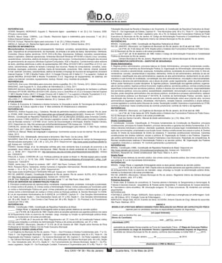 Diário Oficial do Município do Rio de Janeiro
D.O.
Ano XXIX • No
38 • Rio de Janeiro Quarta-feira, 13 de Maio de 201570
REFERÊNCIAS:
CESAR, Benjamin; MORGADO, Augusto C. Raciocínio lógico - quantitativo. 4. ed. [S.l.]: Ed. Campus, 2009.
(Provas e concursos).
NUNES, Mauro César; CABRAL, Luiz Cláudio. Raciocínio lógico e matemática para concursos. 7. ed. [S.l.]:
Editora Elsevier/Campus, 2011.
ROCHA, Enrique. Raciocínio lógico para concursos. 3. ed. [S.l.]: Editora Impetus, 2010.
ABDALLA, Samuel Liló. Raciocínio lógico para concursos. 1. ed. [S.l.]: Editora Saraiva, 2012.
NOÇÕES DE INFORMÁTICA
Microinformática. Modalidades de processamento. Hardware: conceitos, características, componentes e fun-
ções. Dispositivos de armazenamento, de impressão, de entrada e de saída de dados. Barramentos. Interfaces.
Conexões. Discos rígidos, pendrives, CD-R, DVD e Blu-Ray, impressoras. Software: conceitos, características,
básico e aplicativo, sistemas operacionais. Ambientes Microsoft Windows XP/7/8 BR e Ubuntu Linux: conceitos,
características, comandos, atalhos de teclado e emprego dos recursos. Conhecimentos e utilização dos recursos
de gerenciamento de arquivos (Windows Explorer/Computador, KDE e Nautilus). Conhecimentos sobre editores
de texto, planilhas eletrônicas e editor de apresentações (MS Office 2010/2013 BR e LibreOffice v4.3.5.2): con-
ceitos, características, atalhos de teclado e emprego dos recursos. Redes de computadores: conceitos, carac-
terísticas, topologias, protocolos, padrões, meios de transmissão, conectores. Web, internet, intranet, extranet,
e-mail, webmail: conceitos, características, atalhos de teclado e emprego de recursos de navegadores (browsers
Internet Explorer 11 BR X Mozilla Firefox v36.0.1 X Google Chrome v40 X Safari 5.1.7 ou superior). Outlook do
pacote MSOffice 2010/2013BR e Mozilla Thunderbird 31.4.0. Segurança de equipamentos, de sistemas, em
redes e na internet: conceitos, equipamentos, backup, firewall, vírus, medidas de proteção.
REFERÊNCIAS:
CASTILHO, Ana Lucia. Informática para concursos: teoria e questões. [S.l.]: Ed. Ferreira, 2012. (Série Concursos).
MANZANO, José Augusto N. G. Guia prático de informática [S.l.]: Érica, 2011.
MANUAIS técnicos oficiais dos fabricantes de equipamentos / periféricos e help/ajuda de hardware e software
(Windows XP/7/8 BR, MSOffice 2010/2013 BR, Ubuntu Linux e LibreOffice v4.3.5.2) e browsers Internet Explorer
11 BR X Mozilla Firefox v36.0.1 X Google Chrome v40 X Safari 5.1.7 ou superior) e Mozilla Thunderbird 31.4.0.
TANENBAUM, Andrew S; WETHERALL, David. Redes de computadores. [S.l.]: Pearson, 2011.
VELLOSO, F. C. Informática – Conceitos básicos, [S.l.]: Campus, 2011.
ATUALIDADES
1. Política. 2. Economia. 3. Cidadania e direitos humanos. 4. Educação e saúde. 5. Tecnologias da informação e
comunicação. 6. Cultura, esporte e lazer. 7. Meio ambiente. 8. Infraestrutura e urbanismo
REFERÊNCIAS:
ARANTES, Antônio Augusto (org.). Cidadania. Revista do patrimônio histórico e artístico nacional. Rio de Janei-
ro: IPHAN. 2006. Disponível em: http://www.iphan.gov.br/baixaFcdAnexo.do?id=3201. Acesso em: 13/03/2015
BRASIL. Constituição da República Federativa do Brasil, com as alterações adotadas pelas Emendas Constitu-
cionais números 1/1992 a 84/2014, pelo Decreto-Legislativo número 186 de 2008 e pelas Emendas Constitucio-
nais de Revisão números 1 a 6/1994. 43.ed. Centro de Documentação e Informação. Brasília: Edições Câmara,
2015. Disponível em: http://bd.camara.gov.br/bd/handle/bdcamara/1708 Acesso em: 13/03/2015.
CARVALHO, Jaciara de Sá. Redes e comunidades: ensino-aprendizagem pela Internet.; 4. São Paulo: Instituto
Paulo Freire, 2011. (Série Cidadania Planetária).
CASTELLS, Manuel. Redes de indignação e esperança: movimentos sociais na era da internet. Rio de Janeiro:
Zahar, 2013.
HOBSBAWN, Eric. Globalização, democracia e terrorismo. São Paulo: Cia da Letras, 2007.
NAVARRO, Marli B.M. de A. et. al. Inovação tecnológica e as questões reflexivas do campo da biossegurança.
Revista estudos avançados. n.28. v.80. p. 223_234, 2014. Disponível em: http://www.scielo.br/pdf/ea/v28n80/19.
pdf. Acesso em: 14/03/2015
PAIANO, Daniela Braga, et al. As alterações sofridas pelo meio ambiente face à evolução da economia e da
sociedade: seus reflexos no plano internacional. Hiléia: Revista do direito ambiental da Amazônia, n.16, jan./
jun., p. 59-68, 2011. Disponível em: http://periodicos.uea.edu.br/index.php/Hileia/article/view/380/391. Acesso
em: 13/03/2015
PAULUS Jr, Aylton; CORDONI JR, Luiz. Políticas públicas de saúde no Brasil. In: Revista espaço para a saúde.
Londrina, v.8, n.1, p. 13-19, Dez. 2006. Disponível em: http://www.professores.uff.br/jorge/v8n1_artigo_3.pdf.
Acesso em: 13/03/2015
PINSK, Jaime (org.). O Brasil no contexto: 1987 - 2007. São Paulo: Contexto, 2007.
REIS, Rossana Rocha. Soberania, direitos humanos e migrações internacionais. Revista brasileira de ciências
sociais, v. 19, n. 55, p. 149_163, jun. 2004. Disponível em:
http://www.scielo.br/pdf/rbcsoc/v19n55/a09v1955.pdf. Acesso em: 14/03/2015
RIO DE JANEIRO (Estado). Constituição Estadual do Rio de Janeiro. Rio de Janeiro: ALERJ, 2012. Disponível
em: http://www.alerj.rj.gov.br/processo6.htm. Acesso em: 14/03/2105.
VALIM, Ana. Migrações: da perda da terra à exclusão social. 11. ed. São Paulo: Atual, 2009.
ÉTICA DO SERVIDOR NA ADMINISTRAÇÃO PÚBLICA
1. Princípios constitucionais de natureza ética: moralidade, impessoalidade, probidade, motivação e publicidade.
2. Crimes contra a fé pública. 3. Crimes contra a Administração Pública: crimes praticados por funcionário públi-
co contra a Administração Pública em geral; crimes praticados por particular contra a Administração em geral;
crimes contra a Administração da Justiça e crimes contra as finanças públicas. 4. Decreto Municipal 13.319/94.
5. Lei de Improbidade Administrativa (lei 8.429/92).6. Lei 8.666/93: Capítulo IV – Das Sanções Administrativas
e da Tutela Judicial: Seção I – Das Disposições Gerais (art. 81 a 85); Seção II – Das Sanções Administrativas
(art. 86 a 88); Seção III – Dos Crimes e Das Penas (art. 89 a 99); Seção IV - Do Processo e do Procedimento
Judicial (art.100 a 108).
REFERÊNCIAS:
BRASIL. Constituição (1988). Constituição da República Federativa do Brasil.
______. Código Penal, e Legislação Extravagante sobre os tipos penais relativos ao servidor público.
______. Lei nº 8.429, de 2 de junho de 1992. Dispõe sobre as sanções aplicáveis aos agentes públicos nos casos
de enriquecimento ilícito no exercício de mandato, cargo, emprego ou função na administração pública direta,
indireta ou fundacional e dá outras providências.
______. Lei nº 8.666, de 21 de junho de 1993. Regulamenta o art. 37, inciso XXI, da Constituição Federal, institui
normas para licitações e contratos da Administração Pública e dá outras providências. (art. 81 a 108).
RIO DE JANEIRO. (Município). Decreto nº 13.319, de 20 de Outubro de 1994. Dispõe sobre Normas de Ética
Profissional do Servidor Público Civil do Poder Executivo Municipal.
PROCESSO E PODER LEGISLATIVO
1. Lei Orgânica do Município do Rio de Janeiro: Título I – Dos Princípios e Direitos Fundamentais (arts. 1º a 13);
Título II – Da Organização Municipal: Capítulo II – Da competência do Município (arts.30 a 37); Título III – Da
Organização dos Poderes: Capítulo I – Do Governo Municipal (art. 39), Capítulo II – Do Poder Legislativo, Seção
I – Da Câmara Municipal (arts.40 a 43), Seção II – Das Atribuições da Câmara Municipal (arts. 44 e 45), Seção
III – Dos Vereadores (arts. 46 a 51), Seção IV – Do Funcionamento da Câmara Municipal, Seção V – Do Pro-
cesso Legislativo, Seção VII – Da Fiscalização Contábil, Financeira e Orçamentária (arts. 87 a 98); Título V – Da
Tributação Municipal da Receita e Despesa e do Orçamento. 2. Constituição da República Federativa do Brasil:
Título III – Da Organização do Estado, Capítulo IV – Dos Municípios (arts. 29 a 31); Título IV – Da Organização
dos Poderes, Capítulo I – Do Poder Legislativo (arts. 44 a 75). 3. Estatuto dos Funcionários Públicos do Poder
Executivos do Município do Rio de Janeiro. 4. Código de Administração Financeira e Contabilidade Pública do
Município do Rio de Janeiro. 5. Regimento Interno da Câmara Municipal do Rio de Janeiro.
REFERÊNCIAS:
BRASIL. Constituição (1988). Constituição da República Federativa do Brasil.
RIO DE JANEIRO. (Município). Lei Orgânica do Município do Rio de Janeiro, de 05 de abril de 1990.
______. Lei nº 94, de 14 de março de 1979. Dispõe sobre o Estatuto dos Funcionários Públicos do Poder Execu-
tivo do Município do Rio de Janeiro e dá outras providências.
______. Lei nº 207, de 19 de dezembro de 1980. Institui o Código de Administração Financeira e Contabilidade
Pública do Município do Rio de Janeiro
______. Câmara Municipal do Rio de Janeiro. Regimento Interno da Câmara Municipal do Rio de Janeiro.
CONHECIMENTOS ESPECÍFICOS – INSPETOR DE SEGURANÇA
Direito Administrativo:
1. Regime jurídico administrativo: princípios básicos do Direito Administrativo, princípios fundamentais constitu-
cionais expressos e implícitos da Administração Pública. 2. Organização da Administração: administração direta
e indireta; conceito e características; autarquias, fundações públicas, sociedades de economia mista. 3. Atos ad-
ministrativos: conceito, características e requisitos; elementos; mérito do ato administrativo; atributos do ato ad-
ministrativo; classificação dos atos administrativos; espécies de atos administrativos; desfazimento do ato admi-
nistrativo e suas formas de invalidação; convalidação dos atos administrativos; vinculação e discricionariedade.
4. Poderes e deveres dos administradores; uso e abuso de poder; poder regulamentar, poder de polícia adminis-
trativa; poder hierárquico e poder disciplinar. 5. Agentes públicos: classificação dos agentes públicos; organiza-
ção do serviço público; regimes jurídicos funcionais; órgãos públicos; servidores públicos; normas constitucionais
específicas concernentes aos servidores públicos; direitos e deveres dos servidores públicos; responsabilidades
dos servidores públicos; concurso público; acessibilidade, estabilidade, remuneração e acumulação de cargos e
funções; poder disciplinar administrativo dos servidores públicos; sindicância e processo administrativo; estatuto
dos funcionários públicos (Lei Municipal nº 94/1979). 6. Controle da Administração Pública: conceito, tipos e
classificação das formas de controle; controle exercido pela Administração sobre seus próprios atos: recursos
administrativos (legalidade objetiva, oficialidade, informalismo, verdade material, contraditório e ampla defesa);
controle legislativo e controle pelos tribunais de contas, fiscalização contábil, financeira e orçamentária na CF/88;
controle jurisdicional: meios constitucionais de controle jurisdicional; controle de mérito e de legalidade.
REFERÊNCIAS:
RIO DE JANEIRO. (Município). Lei Orgânica do Município do Rio de Janeiro, de 05 de abril de 1990.
______. Lei nº 94, de 14 de março de 1979. Dispõe sobre o Estatuto dos Funcionários Públicos do Poder Execu-
tivo do Município do Rio de Janeiro e dá outras providências.
FILHO, José dos Santos Carvalho. Manual de direito administrativo. [s.l.]: Ed. Atlas, 2014.
Direito Constitucional.
1. Constituição. Conceito. Classificação. 2. Princípios fundamentais da Constituição da República: princípios
constitucionais, princípios do Estado Brasileiro, princípio democrático e garantia dos direitos fundamentais. 3. Di-
reitos e deveres individuais e coletivos. Liberdade, igualdade, devido processo legal, inviolabilidade do domicílio,
sigilo das comunicações, propriedade e sua função social, direitos constitucionais dos presos e outros. 4. Direitos
sociais. 5. Direito da nacionalidade. 6. Direito da cidadania. 7. Garantias constitucionais individuais. Garantias
constitucionais dos direitos coletivos, sociais e políticos. 8. Organização do Estado e dos Poderes. Organiza-
ção político-administrativa da União, dos Estados Federados e dos Municípios. Repartição de competências. 9.
Normas constitucionais relativas à Administração Pública e ao servidor público. 10. Organização dos Poderes
Legislativo, Executivo e Judiciário. 11. Controle parlamentar e jurisdicional.
REFERÊNCIAS:
BRASIL. Constituição (1988). Constituição da República Federativa do Brasil. Disponível em:
http://www.planalto.gov.br/ccivil_03/constituicao/constituicao.htm. Acesso em: 16/03/2015
MORAES, Alexandre de. Direito constitucional. São Paulo: Atlas S. A, 2014
Direito Penal
1. Normas penais relativas ao servidor público: dos crimes contra a fazenda pública; dos crimes contra as finan-
ças públicas. 2. Lei de Improbidade Administrativa.
REFERÊNCIAS:
BRASIL. Código Penal, e Legislação Extravagante sobre os tipos penais relativos ao servidor público.
______. Lei nº 8.429, de 2 de junho de 1992. Dispõe sobre as sanções aplicáveis aos agentes públicos nos casos
de enriquecimento ilícito no exercício de mandato, cargo, emprego ou função na administração pública direta,
indireta ou fundacional e dá outras providências.
RIO DE JANEIRO. (Município). Câmara Municipal do Rio de Janeiro. Regimento Interno da Câmara Municipal
do Rio de Janeiro. (arts. 377 a 383)
Primeiros Socorros
1. Sinais vitais. 2. Estados de consciência. 3. Traumas abertos e fechados. 4. Sangramentos e hemorragias. 5.
Fraturas e traumas músculo - esqueléticos. 6. Parada cardio respiratória. 7. Queimaduras. 8. Corpos estranhos.
9. Traumatismo crânio-encefálico. 10. Intoxicação exógena. 11. Crises convulsivas. 12. Acidentes com animais
peçonhentos
REFERÊNCIAS:
FONTINELE JÚNIOR, Klinger; SARQUIS, Sávio Ignácio J. S. Urgências e emergências em enfermagem. Goiâ-
nia: AB Editora, 2013. (Coleção Curso de Enfermagem).
MARTUCHI, Sergio Dias; SILVA, Evandro de Sena; OLIVEIRA, Antonio Claudio de (Org). Manual do socorrista.
São Paulo: Martinari, 2013.
ANEXO II
MODELO DE ATESTADO MÉDICO EXIGIDO PARA REALIZAÇÃO DA PROVA DE CAPACITAÇÃO FÍSICA
(apenas para os candidatos inscritos na especialidade Inspetor de Segurança)
(em papel timbrado)
Atesto, para os devidos fins, que ________________________________,
(Nome do Candidato)
__________________, ______________________, está __(APTO)_ para ser
(Identidade) (CPF)
 
submetido às atividades físicas exigidas na Prova de Capacitação Física – 2ª Etapa do Concurso Público
para provimento no cargo de Assistente Técnico Legislativo/Especialidade Inspetor de Segurança,
no âmbito da Câmara Municipal do Rio de Janeiro, conforme discriminadas no Edital SMA nº ____/2015.
 
Rio de Janeiro, _____ de ____________________ de 2015.
 
______________________________________
(Assinatura e CRM do Médico) 
 
