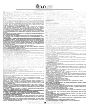 Diário Oficial do Município do Rio de Janeiro
D.O.
Ano XXIX • No
38 • Rio de Janeiro Quarta-feira, 13 de Maio de 201552
2 Os locais, a data e o horário de realização das provas serão publicados no Diário Oficial do Município, no
Diário Oficial da Câmara Municipal do Rio de Janeiro – D.C.M. e divulgados no site http://concursos.rio.rj.gov.br.
3 O candidato deverá comparecer ao local designado para a prova com antecedência de 60 (sessenta)
minutos do horário fixado para o seu início, portando o ORIGINAL do documento de identidade oficial,
reconhecido em todo o território nacional.
3.1 o documento deverá estar em perfeitas condições, de forma a permitir, com clareza, a identificação do can-
didato e sua assinatura;
3.2 não será aceita cópia do documento de identidade, ainda que autenticada, nem protocolo do docu-
mento;
3.3 serão considerados documentos de identidade: carteiras expedidas pelo Comando Militar, pela Secretaria
de Segurança Pública, pelo Instituto de Identificação e pelo Corpo de Bombeiro Militar; carteiras expedidas
pelos órgãos fiscalizadores de exercício profissional (ordens, conselhos etc.); passaporte brasileiro; certificado
de reservista; carteiras funcionais do Ministério Público; carteiras funcionais expedidas por órgão público que,
por lei federal, valham como identidade; carteira de trabalho; carteira nacional de habilitação (somente o modelo
aprovado pelo artigo 159 da Lei n.º 9.503, de 23 de setembro de 1997);
3.4 não serão aceitos como documentos de identidade: certidões de nascimento, CPF, títulos eleitorais,
carteiras de motorista (modelo antigo), carteiras de estudante, carteiras funcionais sem valor de identidade,
protocolos de documentos nem documentos, mesmo que original, ilegíveis, não-identificáveis e/ou danificados
ou quaisquer outros, que não tenham validade como documento de identidade em todo o território nacional;
3.5 o candidato que deixar de apresentar, no dia de realização da prova, documento original que o identifique,
reconhecido em todo o território nacional alegando qualquer justificativa, não realizará a prova, sendo excluído
do certame.
4 Para a segurança dos candidatos e a garantia da lisura do certame, após a assinatura da lista de presença,
serão adotados os seguintes procedimentos.
4.1 o candidato não poderá retirar-se da sala de prova sem autorização e acompanhamento da fiscalização;
4.2 o candidato não poderá consultar qualquer material, inclusive jornal e revista, enquanto aguardar o horário
de início da prova.
5 Recomenda-se que o candidato não leve nenhum aparelho eletrônico no dia de realização das provas.
5.1 os candidatos que portarem pertences pessoais, inclusive aparelho(s) celular(es) desligado(s) ou outros
aparelhos eletrônicos, terão os referidos objetos guardados em saco de segurança, que deverá ser identificado,
lacrado e colocado embaixo da carteira onde o candidato estiver sentado. Demais pertences ficarão à vista da
fiscalização de sala, durante todo o período de permanência dos candidatos em sala, não se responsabilizando
a Secretaria Municipal de Administração pela guarda, por perdas ou extravios durante a realização da prova,
nem por danos a eles causados.
5.1.1 é de responsabilidade do candidato acondicionar os objetos citados no item 5.1.
5.2 o telefone celular deverá permanecer desligado e sem bateria, desde o momento da entrada até a
retirada do candidato do local de realização das provas;
5.3 o candidato que descumprir o estabelecido no item 5 e subitens deste Título, poderá ser eliminado do
certame, conforme decisão da organizadora do concurso.
6 Não será permitida a entrada de candidatos, nos prédios onde serão realizadas as provas, portando arma de
qualquer espécie, ainda que detenha autorização para o respectivo porte.
7 Os portões dos prédios onde serão realizadas as Provas serão fechados, impreterivelmente, no horário a ser
informado através de Edital, mediante preenchimento “Termo de Fechamento de Portão”, lavrado pelo Supervi-
sor ou pelo Coordenador na presença de duas testemunhas.
7.1 o candidato que chegar após o fechamento dos portões, independente do motivo alegado, terá vedada sua
entrada no prédio e será automaticamente eliminado do certame.
8 Será vedado ao candidato o uso de lupas, óculos escuros, protetores auriculares ou quaisquer acessórios de
cobertura para cabeça, tais como: chapéu, boné, gorro etc., salvo se autorizado, previamente, pela Coordenado-
ria Geral de Gestão de Talentos, conforme estabelecido no Título VII deste Edital.
9 Não será autorizado o ingresso de acompanhantes do candidato no estabelecimento de realização das provas.,
salvo se autorizado, previamente, pela Coordenadoria Geral de Gestão de Talentos, conforme estabelecido no
Título VII deste Edital.
10 Nos locais de prova poderá haver revista pessoal por meio de utilização de detector de metais e rastreamento
eletrônico.
11 Não será permitido ao candidato fumar conforme determinado no art 49 da Lei Federal 12.546 de 14 de
dezembro de 2011.
12 Após o início da prova não será permitida a permanência de pessoas não autorizadas previamente no local
de prova,.salvo se autorizado, previamente, pela Coordenadoria Geral de Gestão de Talentos, conforme estabe-
lecido no item 1 do Título VII deste Edital.
13 Não haverá aplicação de prova fora dos dias, locais e horários pré-estabelecidos.
A - Das Provas Objetiva, de Redação e de Produção de Release
1 As provas deverão ser feitas, obrigatoriamente, à caneta esferográfica de tinta azul ou preta, fabricada em
material incolor e transparente.
1.1 não será permitido o uso de lápis, lapiseira, marca texto, corretivo e/ou borracha durante a realização da
prova.
2 Os relógios de pulso serão permitidos, desde que não sejam digitais e permaneçam sobre a mesa, à vista dos
fiscais, até a conclusão da Prova.
3 Não será permitido o empréstimo de material e/ou utensílio de qualquer espécie entre os candidatos.
4 A inviolabilidade das provas será comprovada no momento do rompimento do lacre dos malotes, mediante
termo formal e a presença de, no mínimo, 2 (dois) candidatos.
5 Somente após decorrida uma hora do início da prova, o candidato, ainda que tenha desistido do concurso,
poderá entregar o Caderno de Questões e o Cartão-Resposta devidamente assinado (Prova Objetiva), o Ca-
derno de Questões/Rascunho e o Caderno de Resposta Definitivo (Prova de Produção de Release e Prova de
Redação) e retirar-se do recinto.
6 Ao terminar a prova o candidato entregará, obrigatoriamente, ao fiscal de sala o Caderno de Questões e o
Cartão-Resposta devidamente assinado e com a frase transcrita (Prova Objetiva), o Caderno de Questões/
Rascunho e o Caderno de Resposta Definitivo (Prova de Produção de Release e Prova de Redação), sob pena
de exclusão do certame.
6.1 os Cadernos de Questões (Prova Objetiva) e os Cadernos de Questões/Rascunho (Prova de Produção de
Release e Prova de Redação) retidos, serão eliminados posteriormente.
7 Somente durante os 30 (trinta) minutos finais de prova será permitido ao candidato copiar seus assina-
lamentos do Cartão-Resposta, em formulário próprio, a ser distribuído pelo fiscal de sala.
7.1 o disposto no item 7 não caberá no caso da Prova de Produção de Release e Prova de Redação.
7.2 o candidato que descumprir o estabelecido no item 7, deste título, poderá ser eliminado do certame,
conforme decisão da organizadora do concurso.
8 Os três últimos candidatos deverão permanecer em sala, sendo liberados somente quando todos tiverem
concluído a prova ou o tempo tenha se esgotado, sendo indispensável o registro dos seus nomes na ata de
aplicação de prova.
9 O candidato que insistir em sair de sala, descumprindo o disposto nos itens 5 a 8 deste Título, deverá assinar o
Termo de Desistência e, caso se negue, será lavrado um Termo de Ocorrência, testemunhado por 2 (dois) outros
candidatos, pelos fiscais e pelo Coordenador Local.
10 Qualquer observação por parte dos candidatos será igualmente lavrada na ata, ficando seus nomes e núme-
ros de inscrição registrados pelos fiscais.
11 Não haverá prorrogação do tempo previsto para aplicação da prova, e nem compensação em decorrência de
afastamento do candidato da sala de prova, seja qual for o motivo.
12 No dia de realização da prova não serão fornecidas, por nenhum membro da equipe de aplicação desta e
nem pelas autoridades presentes, informações referentes ao seu conteúdo e/ou aos critérios de avaliação e de
classificação.
13 Não haverá aplicação de prova fora dos dias, locais e horários pré-estabelecidos.
B – Da Prova Prática (apenas para os candidatos inscritos nas especialidades Audiovisual, Taquigrafia e So-
norização)
1 A Prova Prática será regida por este Edital e por Regulamento próprio a ser divulgado dia 20/05/2015.
C - Da Prova de Capacitação Física
1 A Prova de Capacitação Física poderá ser realizada em qualquer dia da semana (dia útil ou não), independente
das condições meteorológicas.
2 O candidato deverá apresentar-se ao local de realização da prova com uma antecedência mínima de 60 (ses-
senta) minutos do horário previsto para o início, munido de documento original da cédula oficial de identidade, na
forma estabelecida no Título X, item 3 e seus subitens e do atestado médico, comprovando estar em pleno gozo
de saúde física, apto, portanto, para ser submetido à Prova de Capacitação Física.
2.1 somente será submetido à realização desta etapa, o candidato que apresentar o documento de identidade
e o atestado médico original, em papel timbrado e com carimbo em que constem o nome e o CRM do médico,
expedido em data, no máximo retroativa a 30 (trinta) dias da data de realização da Prova de Capacitação Física;
2.2 o atestado médico deverá obedecer ao modelo constante do Anexo II deste Edital;
2.3 o candidato que não apresentar o Atestado Médico nos termos do item 2.1 e 2.2 e o documento de identidade
original, válido em todo o território nacional, não poderá realizar a prova, sendo considerado INAPTO.
3 Para realização desta etapa o candidato deverá comparecer ao local, no dia e horário determinados, com trajes
adequados: calção de ginástica (ou malha, para o sexo feminino), tênis e camiseta sem manga.
4 O resultado de cada teste será registrado pelo examinador na Ficha de Avaliação do candidato.
4.1 será considerado APTO o candidato que alcançar, nos tempos e nas tentativas, o índice mínimo exigido para
cada prova, conforme o estabelecido no Título IX, item 6 deste Edital.
4.2 o candidato que não obtiver o índice mínimo em uma das provas estará, automaticamente, eliminado do
processo seletivo, não sendo permitida a realização das provas subsequentes.
4.2.1 candidato considerado INAPTO em um dos testes da Prova Física tomará ciência de sua eliminação do
Concurso por escrito, sendo anotada sua condição na Ficha de Avaliação e definido o impedimento de prosseguir
nos demais testes.
5 O candidato que, ao prestar a Prova de Capacitação Física, apresentar condição física, psíquica ou orgânica
(indisposições, cãibras, contusões etc.) mesmo que temporária ou que vier a acidentar-se em qualquer um dos
testes, impossibilitando-o de realizá-los, integralmente, na data estabelecida, será, automaticamente, eliminado
do Concurso, não cabendo nenhum recurso contra esta decisão.
6 Recomenda-se que o candidato, para realização das provas, tenha feito sua última refeição com antecedência
mínima de 02 (duas) horas.
7 Ficará a cargo do candidato o aquecimento para a realização das provas.
8 Não caberá à Secretaria Municipal de Administração e nem à Câmara Municipal do Rio de Janeiro nenhuma
responsabilidade por qualquer dano físico que venha a ocorrer com o candidato durante a realização desta etapa
e no decorrer de todo o Concurso.
9 Não será permitido a utilização de telefone celular em nenhuma de suas funções.
10 A realização desta etapa, a critério da Coordenadoria Geral de Gestão de Talentos, poderá ser filmada, para
fins de comprovação de seu resultado.
11 O candidato que deixar de realizar os testes por não comparecimento ou qualquer outro motivo, estará, auto-
maticamente, eliminado do Concurso.
12 O resultado de todos os candidatos convocados para esta etapa será publicado no Diário Oficial - D.O.Rio.
XI - Da Exclusão do Certame
1 Será excluído do concurso o candidato que:
1.1 faltar, chegar ao local de prova após o fechamento dos portões ou comparecer para a realização das provas
em local diferente do designado;
1.2 ausentar-se da sala, a qualquer tempo, portando o Cartão-Resposta e/ou o Caderno de Questões (Prova
Objetiva); o Caderno de Resposta Definitivo e/ou o Caderno de Questões/Rascunho (Prova de Produção de
Release e Prova de Redação);
1.3 o candidato que insistir em sair de sala, descumprindo o disposto nos itens 16 a 19 do Título X;
1.4 deixar de cumprir o disposto no item 3 do Título X;
1.5 deixar de assinar o Cartão-Resposta e a lista de presença e/ou não transcrever a frase para o Cartão-
-Resposta conforme estabelecido no item 2, subitem 2.6 do Título IX;
1.6 dispensar tratamento incorreto e/ou descortês a qualquer pessoa envolvida na aplicação das provas ou auto-
ridade, bem como perturbar, de qualquer modo, a ordem dos trabalhos, incorrendo em comportamento indevido;
1.7 for surpreendido, durante a realização das provas:
1.7.1 utilizando qualquer tipo de consulta a material impresso, anotações ou similares ou em comunicação ver-
bal, escrita ou gestual, com outro candidato;
1.7.2 dando e/ou recebendo auxílio para a execução da prova;
1.7.3 portando qualquer tipo de anotação, impressa ou manuscrita;
1.7.4 utilizando qualquer aparelho eletrônico ou qualquer outro meio de comunicação ativa ou passiva;
1.7.5 portando qualquer tipo de arma.
1.8 fizer anotação de informações relativas às suas respostas no comprovante de inscrição ou em qual-
quer outro meio, que não o permitido;
1.9 recusar-se a ser submetido ao detector de metal;
1.10 recusar-se a entregar o Cartão-Resposta e/ou o Caderno de Questões (Prova Objetiva); o Caderno de Res-
posta Definitivo e/ou o Caderno de Questões/Rascunho (Prova de Produção de Release e Prova de Redação),
ao término do tempo destinado para a realização da prova;
1.11 descumprir quaisquer das instruções contidas no caderno de questões;
1.12 não alcançar o mínimo de pontos exigidos para habilitação no concurso, conforme estabelecido no presente
Edital;
1.13 utilizar processos ilícitos, através de meio eletrônico, estatístico, visual ou grafológico, mesmo que consta-
tado posteriormente;
1.14 deixar de se apresentar, quando convocado em qualquer fase do concurso, ou não cumprir, nos prazos
indicados, os procedimentos necessários para a posse;
1.15 utilizar ou tentar utilizar meios fraudulentos ou ilegais para obter aprovação própria ou de terceiros, em
qualquer etapa do concurso público;
1.16 deixar de apresentar qualquer um dos documentos que comprovem o atendimento a todos os requisitos
fixados neste Edital;
1.17 fizer declaração identificada como falsa ou inexata em qualquer documento;
1.18 não atender às determinações do presente regulamento e de seus atos complementares.
 