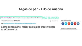 Migas de pan - Hilo de Ariadna
 
