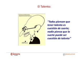 El Talento:



        "Todos piensan que 
                p       q
        tener talento es 
        cuestión de suerte;...