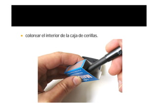    colorear el interior de la caja de cerillas.
 